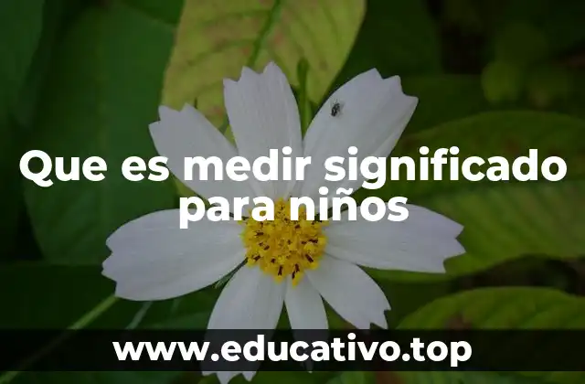 Que es medir significado para niños