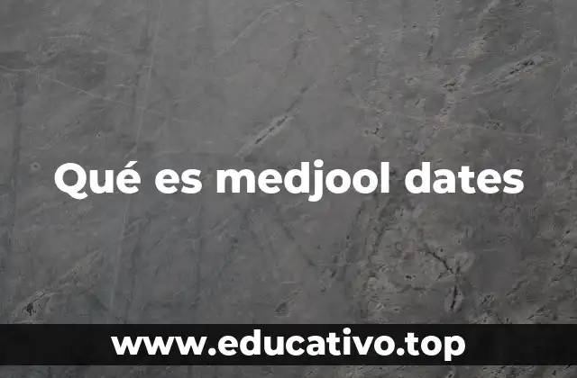 Qué es medjool dates