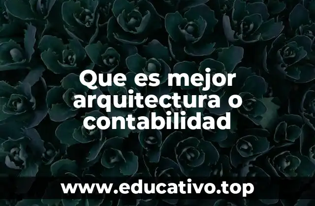 Que es mejor arquitectura o contabilidad