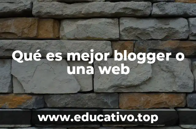 Qué es mejor blogger o una web