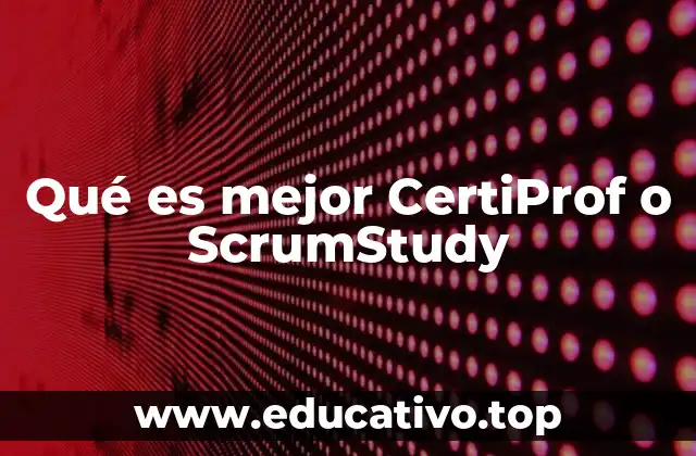 Qué es mejor CertiProf o ScrumStudy
