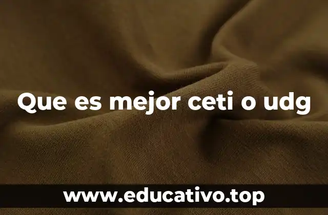 Que es mejor ceti o udg