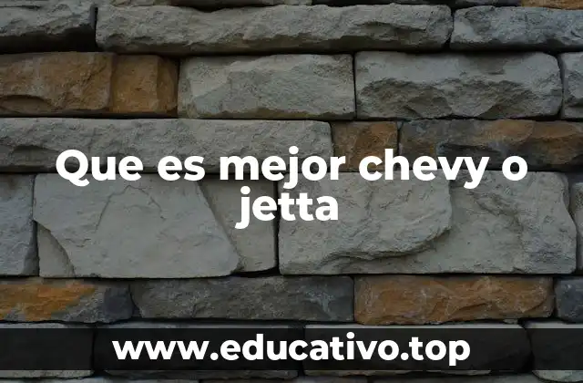 Que es mejor chevy o jetta