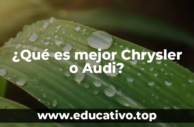 ¿Qué es mejor Chrysler o Audi?