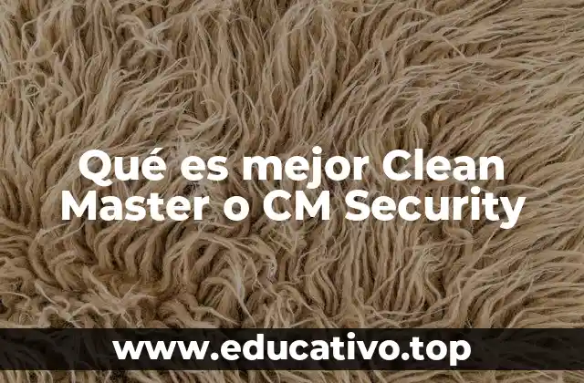 Qué es mejor Clean Master o CM Security