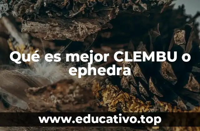 Qué es mejor CLEMBU o ephedra