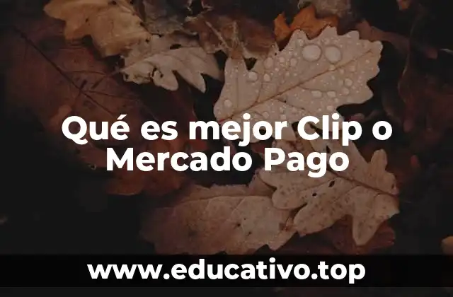 Qué es mejor Clip o Mercado Pago