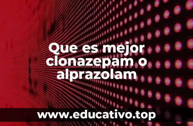 Que es mejor clonazepam o alprazolam