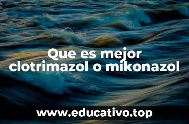 Que es mejor clotrimazol o mikonazol