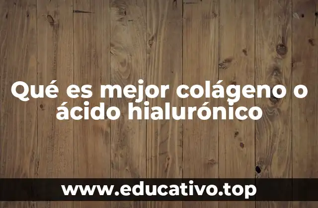Qué es mejor colágeno o ácido hialurónico