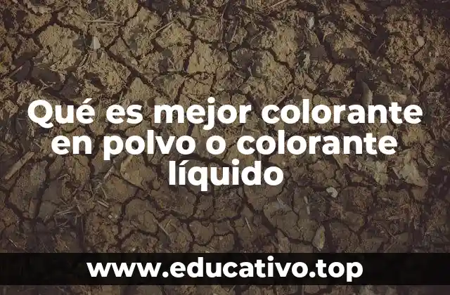Qué es mejor colorante en polvo o colorante líquido
