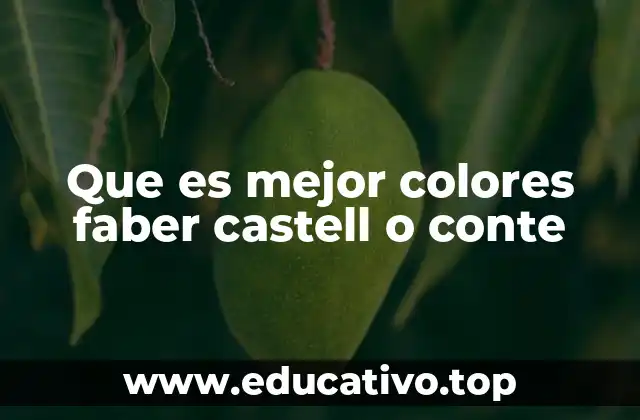 Que es mejor colores faber castell o conte