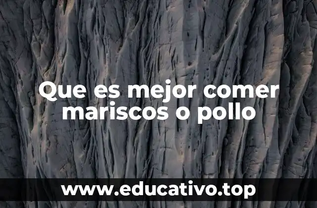 Que es mejor comer mariscos o pollo