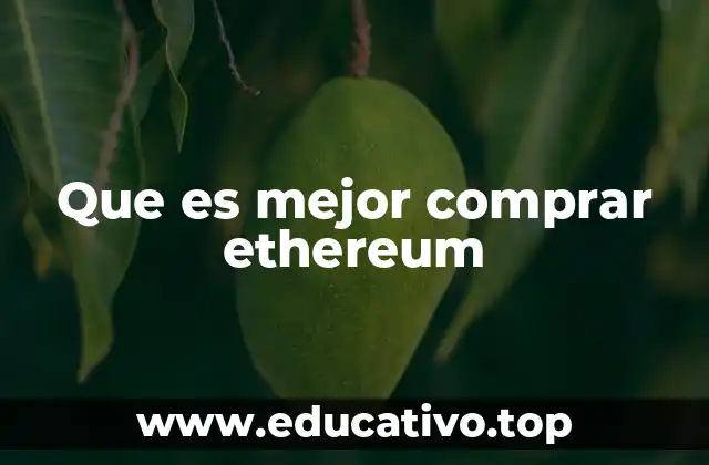 Que es mejor comprar ethereum