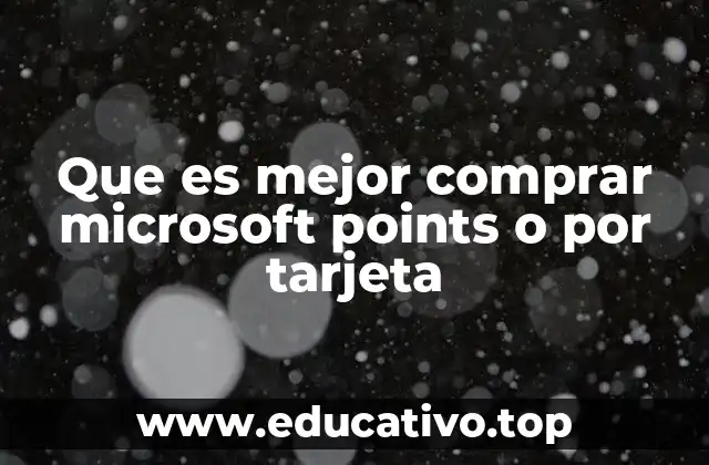Que es mejor comprar microsoft points o por tarjeta