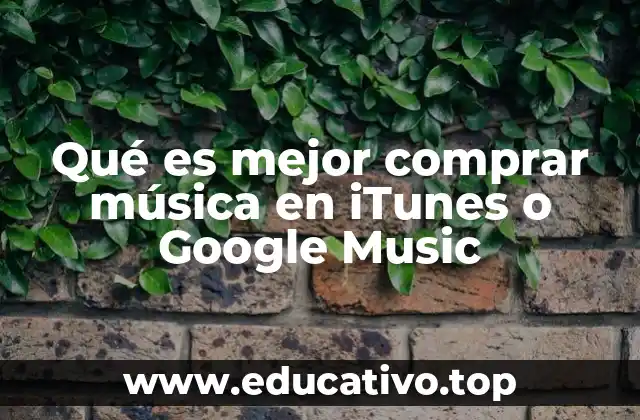Qué es mejor comprar música en iTunes o Google Music