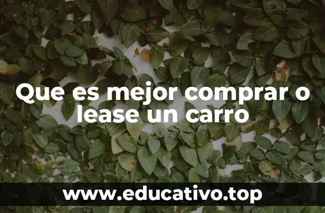 Que es mejor comprar o lease un carro