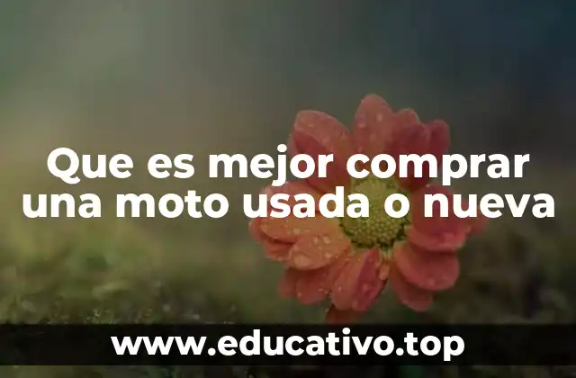 Que es mejor comprar una moto usada o nueva