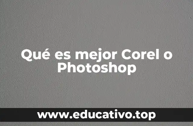 Qué es mejor Corel o Photoshop
