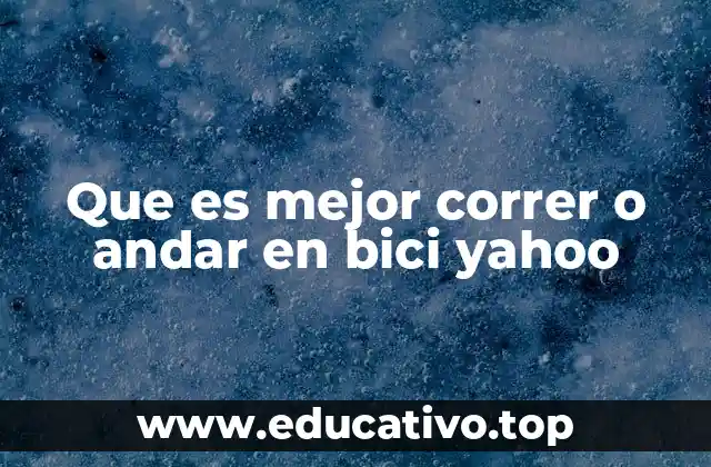 Que es mejor correr o andar en bici yahoo