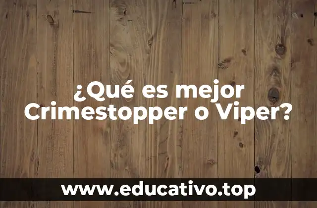 ¿Qué es mejor Crimestopper o Viper?