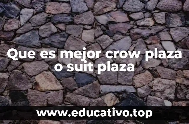 Que es mejor crow plaza o suit plaza