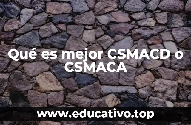 Qué es mejor CSMACD o CSMACA