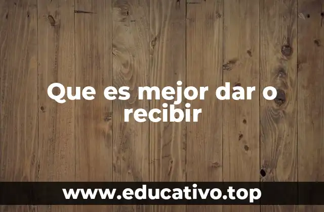 Que es mejor dar o recibir