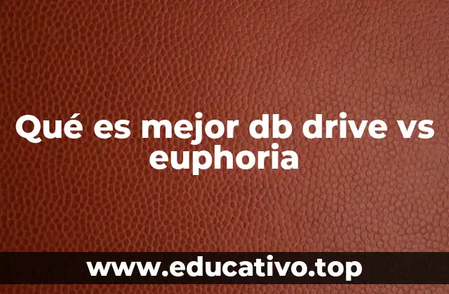 Qué es mejor db drive vs euphoria