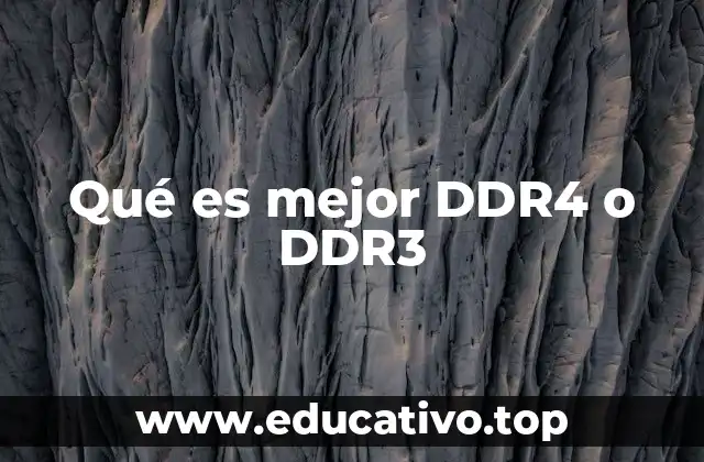 Qué es mejor DDR4 o DDR3