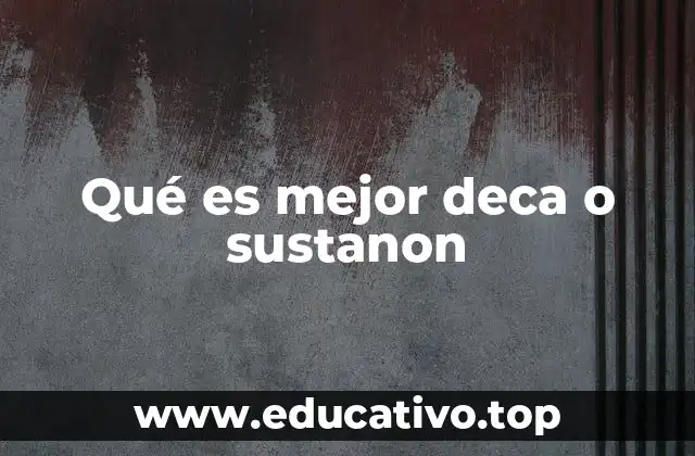 Qué es mejor deca o sustanon