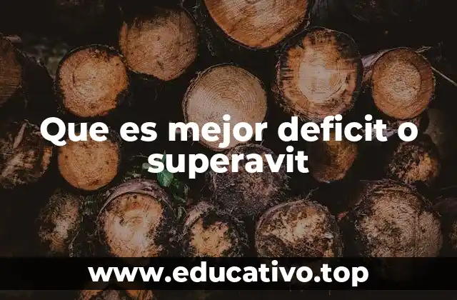 Que es mejor deficit o superavit