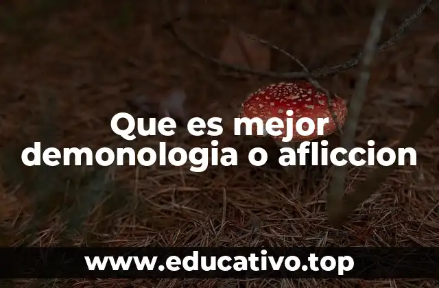 Que es mejor demonologia o afliccion