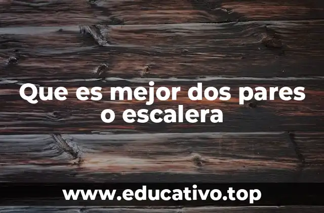 Que es mejor dos pares o escalera