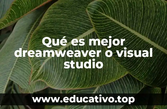 Qué es mejor dreamweaver o visual studio