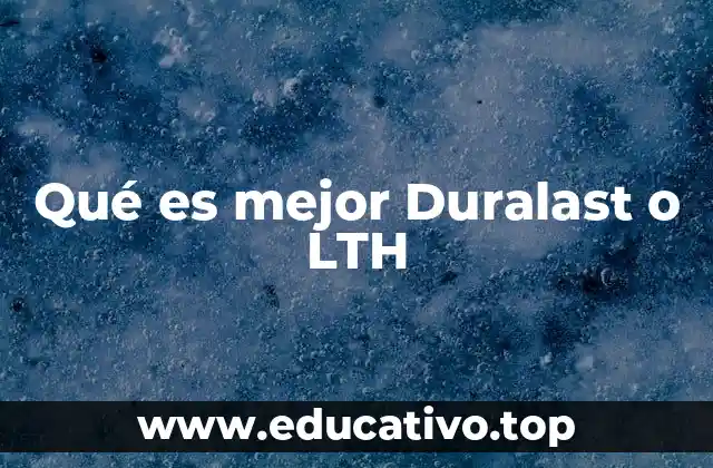 Qué es mejor Duralast o LTH