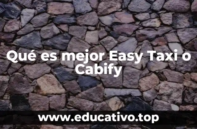 Qué es mejor Easy Taxi o Cabify