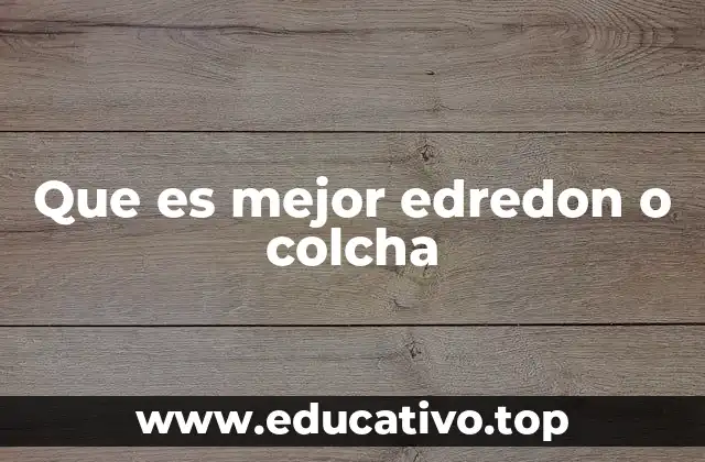 Que es mejor edredon o colcha