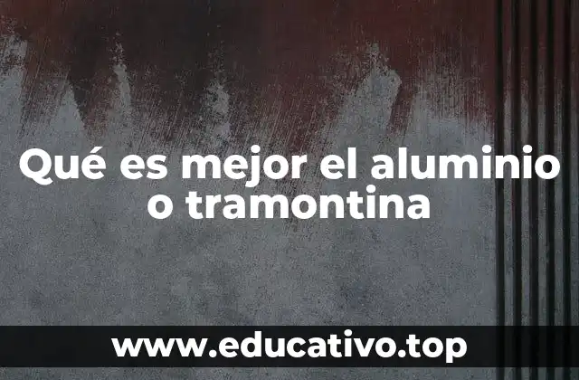 Qué es mejor el aluminio o tramontina