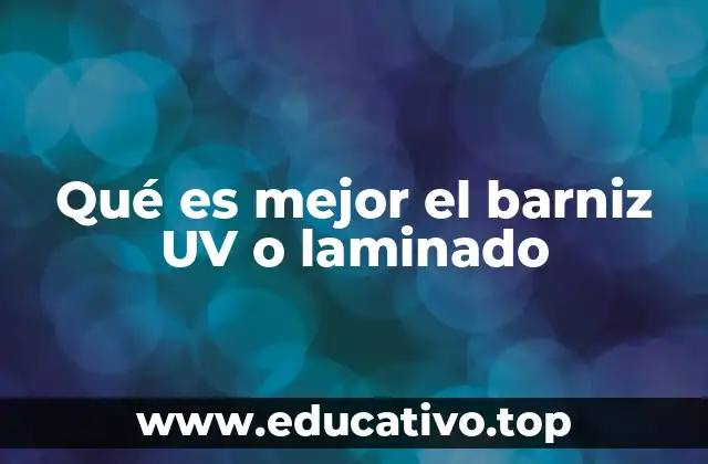 Qué es mejor el barniz UV o laminado