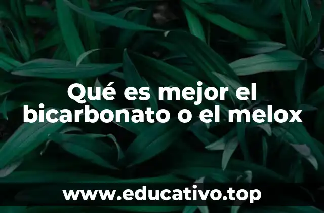 Qué es mejor el bicarbonato o el melox