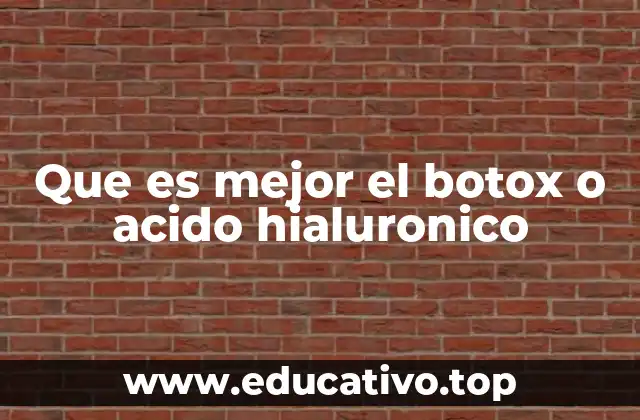Que es mejor el botox o acido hialuronico