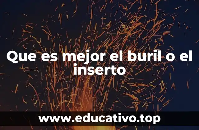 Que es mejor el buril o el inserto