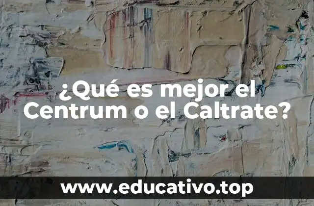 ¿Qué es mejor el Centrum o el Caltrate?