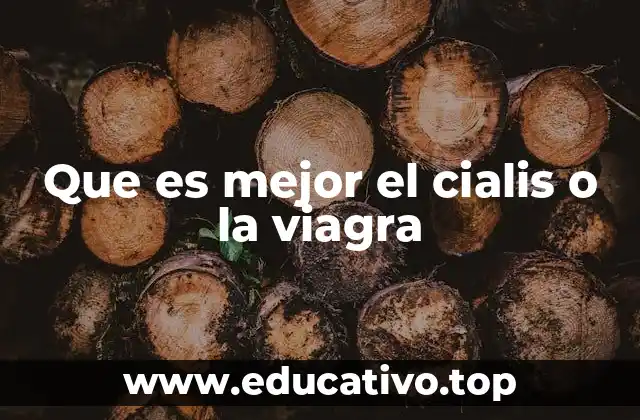 Que es mejor el cialis o la viagra