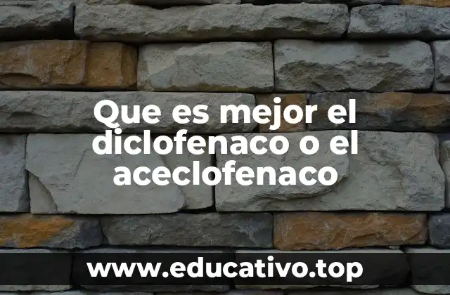 Que es mejor el diclofenaco o el aceclofenaco