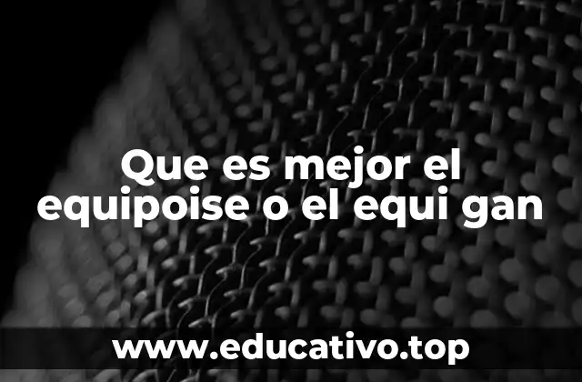 Que es mejor el equipoise o el equi gan