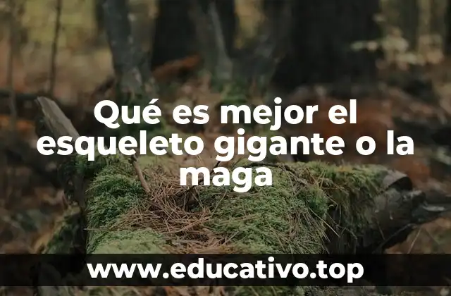 Qué es mejor el esqueleto gigante o la maga