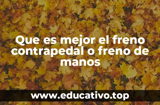 Que es mejor el freno contrapedal o freno de manos