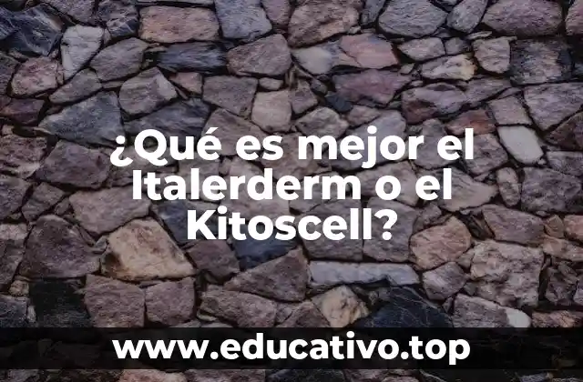 ¿Qué es mejor el Italerderm o el Kitoscell?